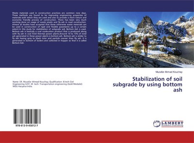 Stabilization of soil subgrade by using bottom ash Muzafar Ahmad Kouchay Buch