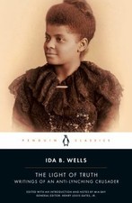 The Light of Truth : Writings of an Anti-Lynching Crusader Ida B.