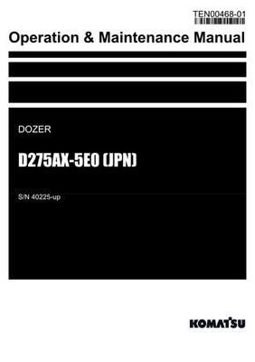 Komatsu D275AX-5E0 JPN Dozer Operators Operation Maintenance Manual SN 40225-up