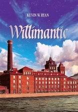 Willimantic Ryan, Kevin W. Hardcover