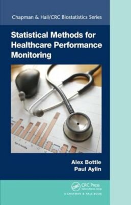 Statistical Methods for Healthcare Performance Monitoring by Alex Bottle: New