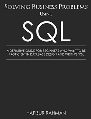 Lösen von Geschäftsproblemen mit SQL: Ein definitiver Leitfaden - NEU Hafizur Rahman 20
