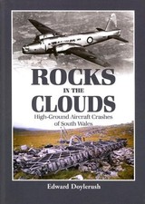 ROCKS IN THE CLOUDS: HIGH-GROUND AIRCRAFT CRASHES OF SOUTH By Edward Doylerush