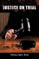Uduma Igwe Kalu | Justice On Trial | Taschenbuch | Englisch (2012) | AuthorHouse