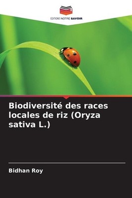 Biodiversit des races locales de riz (Oryza sativa L.) by Bidhan Roy (French) Pa