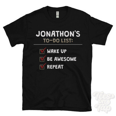JONATHON'S TO DO LIST WAKE UP BE AWESOME REPEAT T-SHIRT funny name gift idea