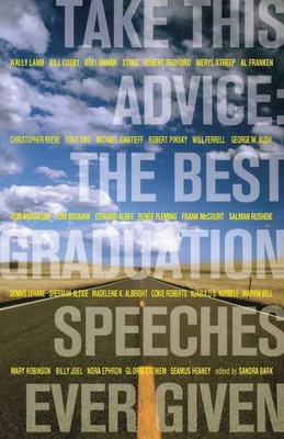Take This Advice The Best Graduation Speeches Ever Given Sandra Bark Taschenbuch