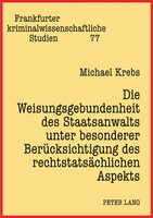 Die Weisungsgebundenheit Des Staatsanwalts Unter Besonderer BerüCksichtigung...