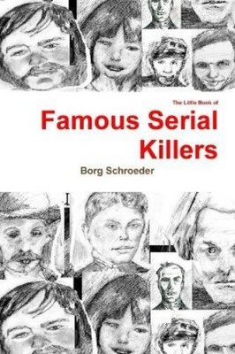 Borg Schroeder The Little Book of Famous Serial Killers (Paperback)