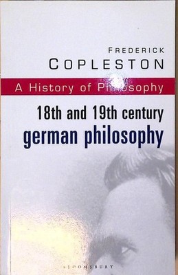 History of Philosophy Volume 7: 18th and 19th Century German Philosophy Coplesto