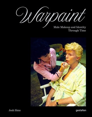 Warpaint: Male Makeup and Identity Through Time Hardcover by Josh Sims