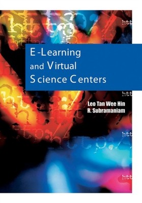 Tan Wee Hin - E-Learning and Virtual Science Centers - New hardback or - X555z