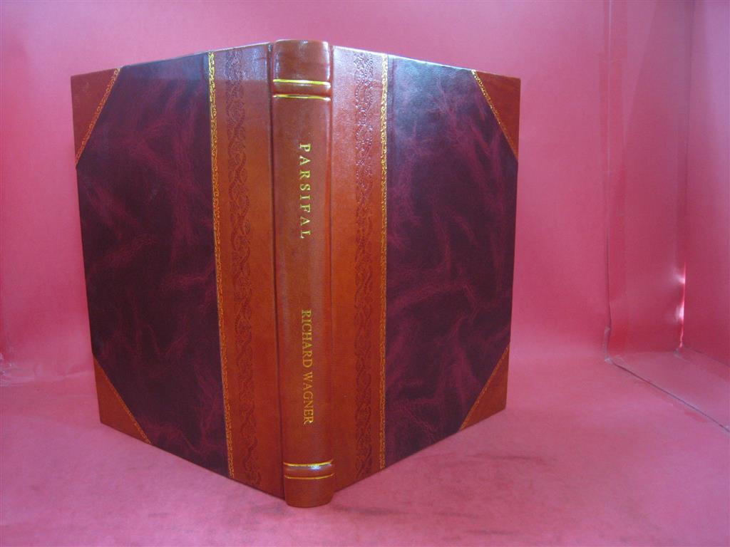Parsifal Ein B?Hnenweihfestspiel 1911 By Richard Wagner [Leather Bound]