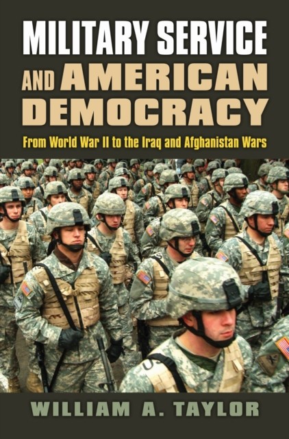 Military Service and American Democracy  From by William A. Taylor PAPERBACK