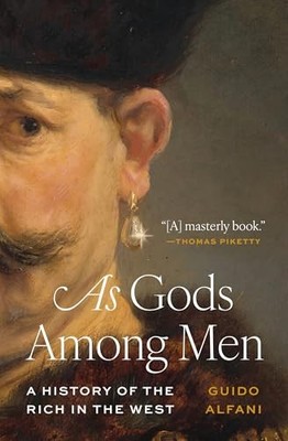 Guido Alfani - As Gods Among Men   A History of the Rich in the West - - H245z