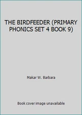 THE BIRDFEEDER (PRIMARY PHONICS SET 4 BOOK 9) by Makar W. Barbara
