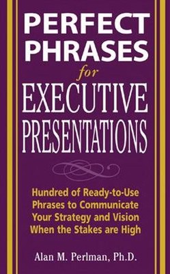 Alan Perlman Perfect Phrases for Executive Presentations (Paperback) (UK IMPORT)