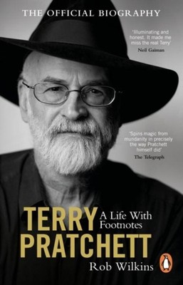 Rob Wilkins Terry Pratchett: A Life With Footnotes