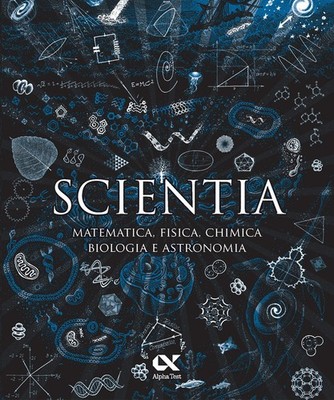 Scientia. Mathematik, Physik, Chemie, Biologie und Astronomie - AA.VV.