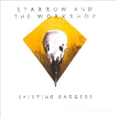 Spitting Daggers * by Sparrow and the Workshop [CD]