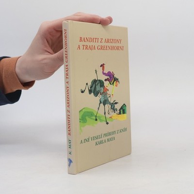 Banditi z Arizony a traja greenhorni a iné veselé príbehy z kníh Karla Maya