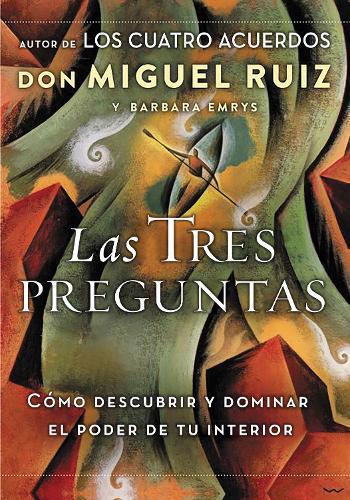 Don Miguel Ruiz Barbara Emrys Las Tres Preguntas (Paperback)