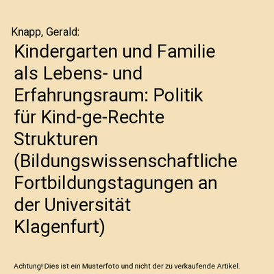 Kindergarten und Familie als Lebens- und Erfahrungsraum: Politik für Kind-ge-Re