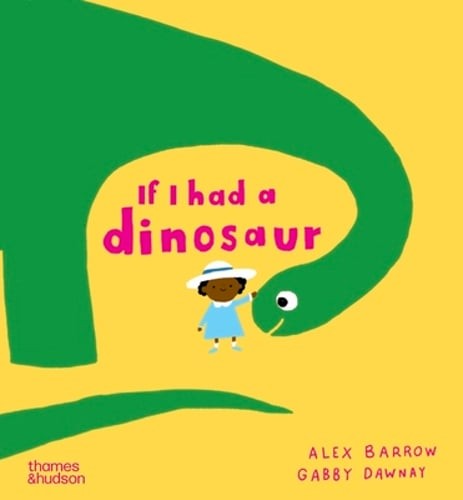If I had a dinosaur by Gabby Dawnay: Used
