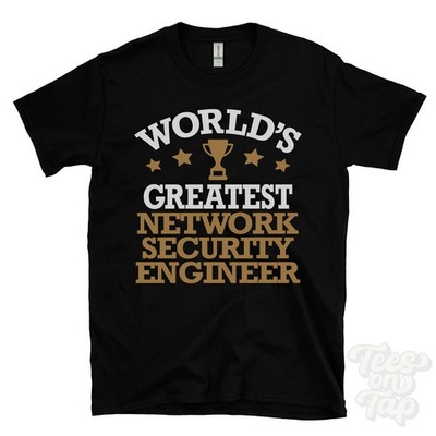 WORLD'S GREATEST NETWORK SECURITY ENGINEER T-SHIRT Computer Cybersecurity