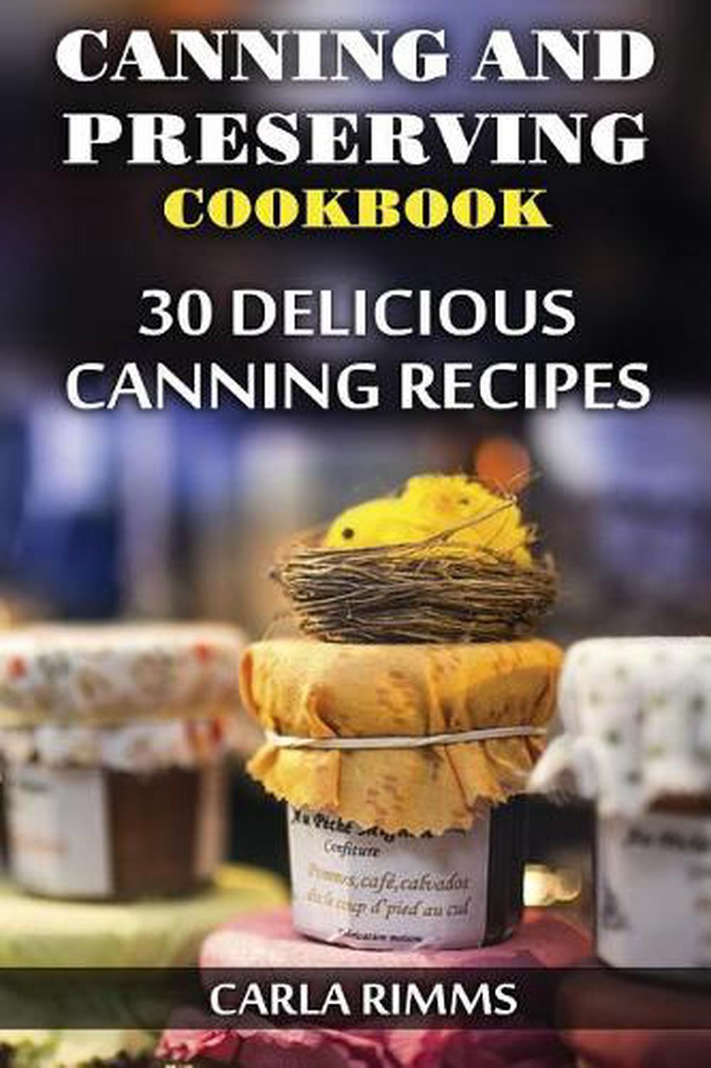 Canning and Preserving Cookbook with 30 Delicious Recipes for Beginners  