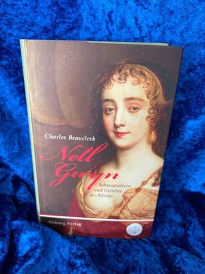 Nell Gwyn: Schauspielerin und Geliebte des Königs Schauspielerin und Geliebte de