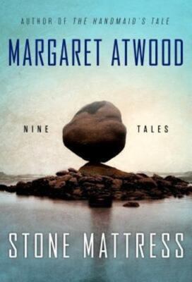 Stone Mattress: Nine Wicked Tales by Atwood, Margaret [Paperback]