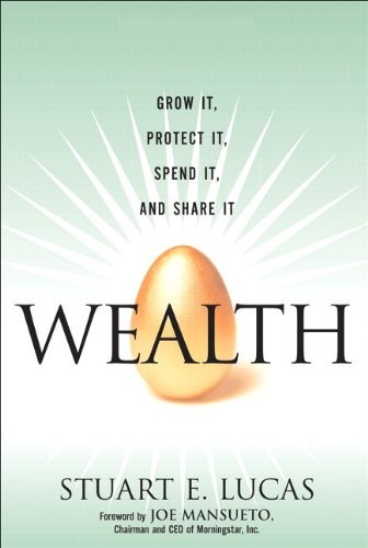 Wealth: Grow it, Protect it, Spend it, and Share it-Stuart E. Lu