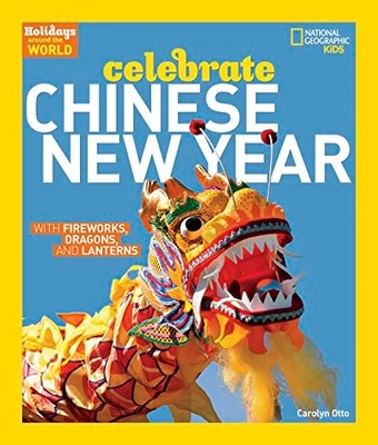 Celebrate Chinese New Year: with Fireworks, Dragons, an -  NEW National Geogra 2