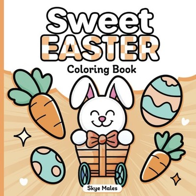 Sweet Easter Coloring Book: Cute & Easy Easter Design For Kids and Adults