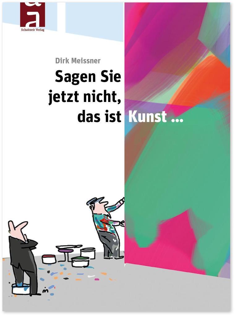 Thumbnail - Sagen Sie Jetzt Nicht, Das Ist Kunst... | Dirk Meissner | 2019 |