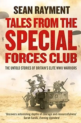 Tales from the Special Forces Club: The Untold Stories of Br... by Rayment, Sean