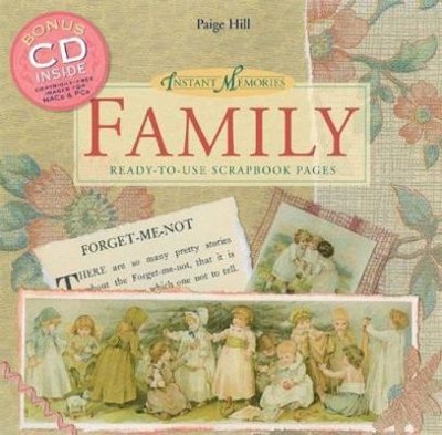 Instant Memories: Family: Ready-to-Use Scrapbook Pages by Paige Hill