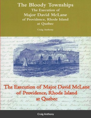 Craig Anthony | The Bloody Townships - The Execution of Major David McLane of...