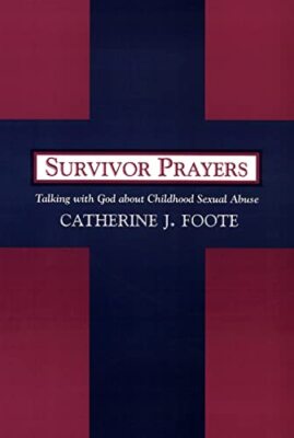 Foote - Survivor Prayers  Talking with God about Childhood Sexual Abus - X555z