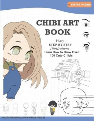 Chibi Art Book: Learn How to Draw Over 100 Cute Buch Independently published