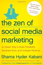 The Zen of Social Media Marketing: An Easier Way to Build Credibility, Gener...