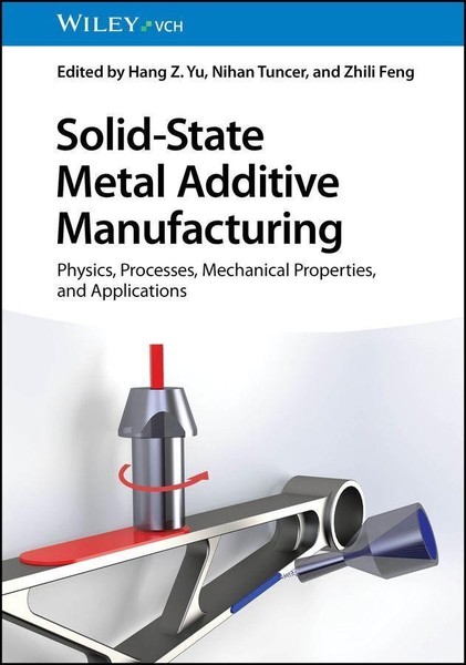 Hang Z. Yu / Solid-State Metal Additive Manufacturing9783527350933-image
