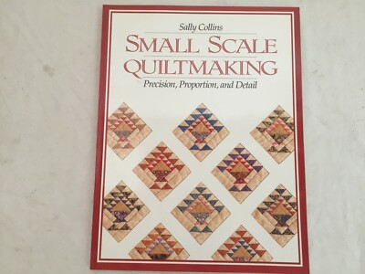 Small Scale Quiltmaking SIGNED  by Sally Collins 