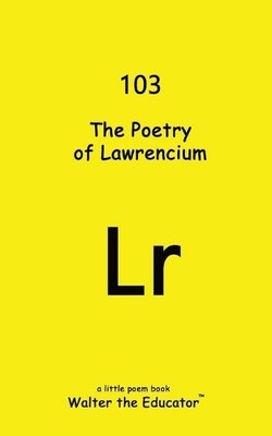 Walter the Educator The Poetry of Lawrencium (Taschenbuch) (US IMPORT)