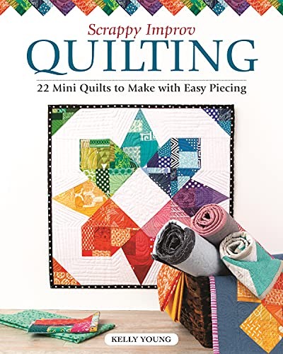 Scrappy Improv Quilting: 22 Mini Quilts to Make with Easy Piecing (Landauer) Step-by-Step Instructions, Tutorials on Selecting and Combining Scraps, and Approachable Ideas for Busting Your Stash - Image 5
