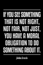 John Lewis If You See Something That Is Not Right Quote Poster 12x18