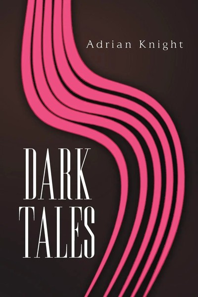 Adrian Knight | Dark Tales | Taschenbuch | Englisch (2018) | Xlibris Us-image