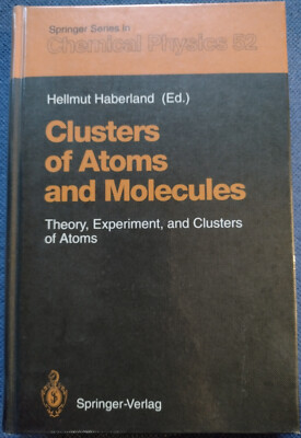 Clusters of Atoms and Molecules I - Theory, Experiment, and Clusters of Atoms