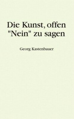 Die Kunst, Offen Nein Zu Sagen